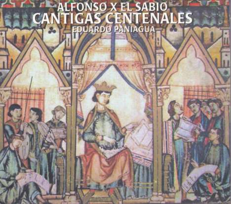Alfonso el Sabio (1223-1284): Cantigas Centenales, CD