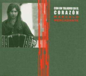 Marcelo Mercadante (geb. 1969): Con Un Taladro En El Corazón, CD