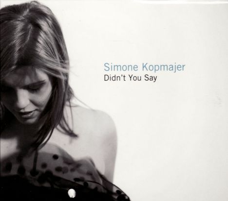 Simone Kopmajer (geb. 1993): Didn't You Say, CD