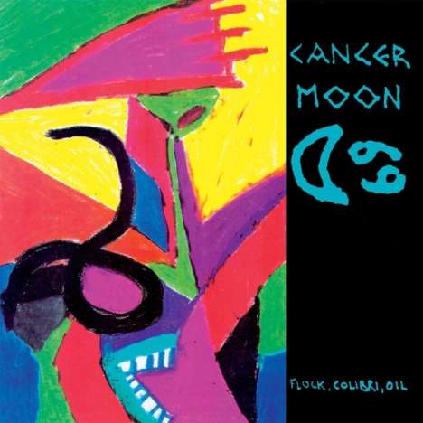 Cancer Moon: Flock, Colibri, Oil, LP