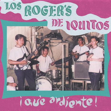 Der Text lautet: "Los Roger's de Iquitos ¡qué ardiente!" Ein Foto von fünf Musikern mit Instrumenten.