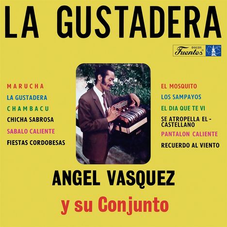 „LA GUSTADERA, ANGEL VASQUEZ y su Conjunto“, gelber Hintergrund, Mann mit Akkordeon. Liste mit Liedtiteln links.
