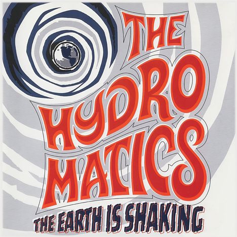 Texte: "THE HYDROMATICS", "THE EARTH IS SHAKING". Illustration mit Erde und Spiralen in Blaugrau und Rot.