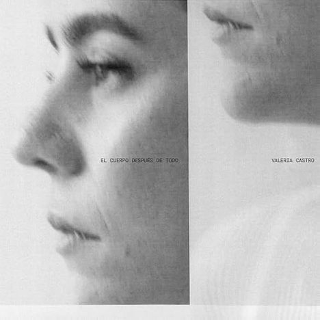 „EL CUERPO DESPUÉS DE TODO“ links, „VALERIA CASTRO“ rechts. Zwei verschwommene, seitliche Gesichtsporträts.