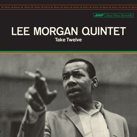 LEE MORGAN QUINTET, Take Twelve. Oben ein Jazz Wax Records Logo. Schwarz-weißes Foto zeigt einen Mann mit Zigarette.