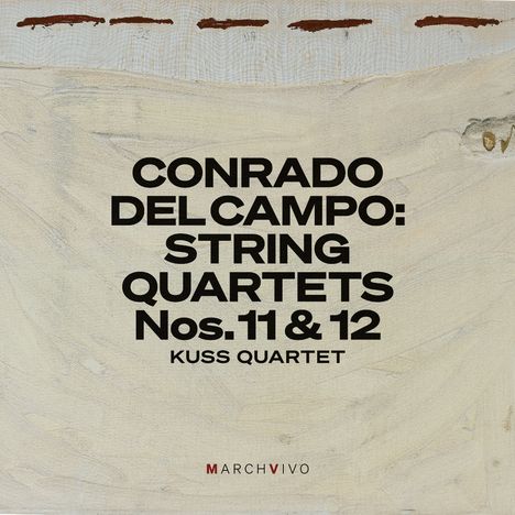 „CONRADO DEL CAMPO: STRING QUARTETS Nos. 11 & 12; KUSS QUARTET“, beige Hintergrund, unten „MARCHVIVO“.