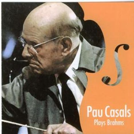 Text: "Pau Casals Plays Brahms". Ein älterer Mann dirigiert, mit Geige im Hintergrund.