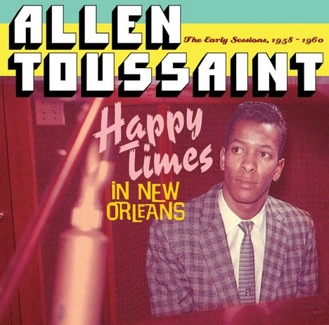 Allen Toussaint: Happy Times In New Orleans, CD