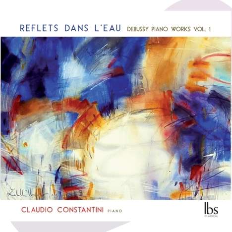 Claude Debussy (1862-1918): Sämtliche Klavierwerke Vol.1 - Reflets dans l'eau, CD