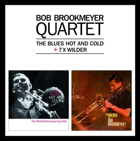 Bob Brookmeyer (1929-2011): The Blues Hot And Cold + 7 x Wilder, CD
