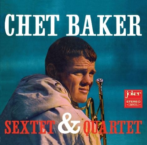 Chet Baker (1929-1988): Sextet &amp; Quartet, CD