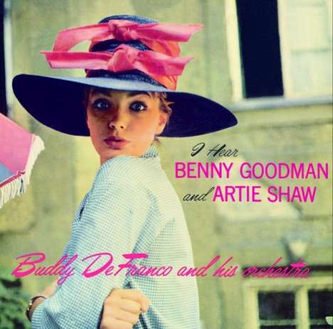 Buddy De Franco (geb. 1923): I Hear Benny Goodman &amp; Artie Shaw, 2 CDs