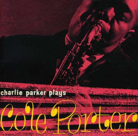 Charlie Parker (1920-1955): Charlie Parker Plays Cole Porter, CD