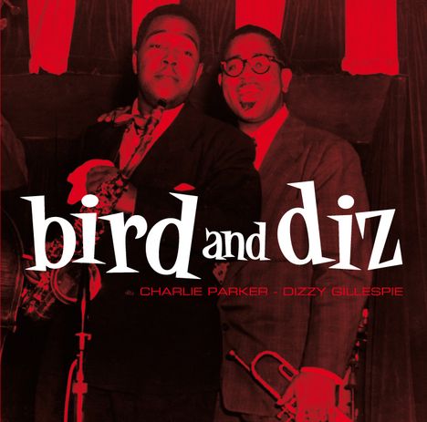 Charlie Parker &amp; Dizzy Gillespie: Bird And Diz + 15, CD