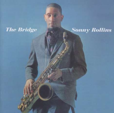 Sonny Rollins (geb. 1930): The Bridge (10 Tracks), CD