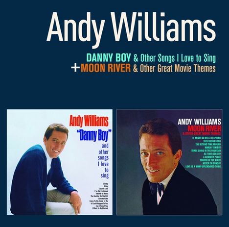 Andy Williams: Danny Boy &amp; Other Songs I Love To Sing / Moon River &amp; Other Great Movie Themes, CD