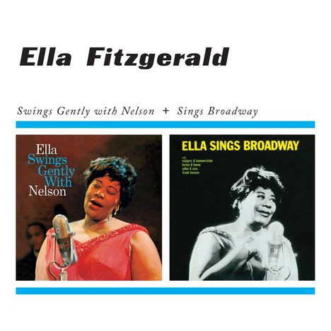 Ella Fitzgerald (1917-1996): Swings Gently With Nelson / Sings Broadway, CD
