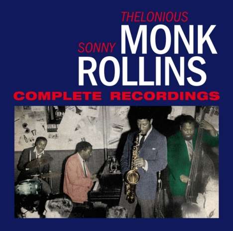 Thelonious Monk &amp; Sonny Rollins: Complete Recordings + 6 Bonus, 2 CDs
