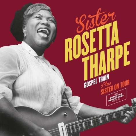 Sister Rosetta Tharpe: Gospel Train + Sister On Tour + 6 Bonus Tracks, CD