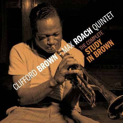 Clifford Brown &amp; Max Roach: The Complete Study In Brown +1, 2 CDs
