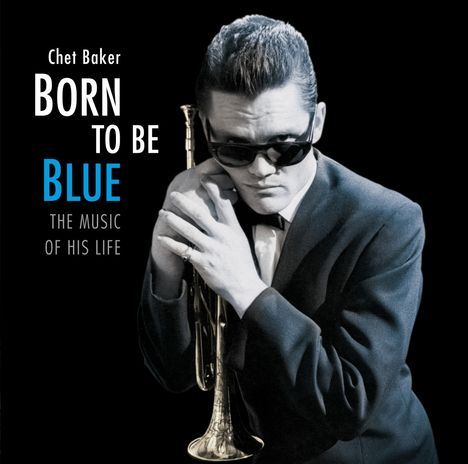 Chet Baker (1929-1988): Born To Be Blue: The Music Of His Life, CD