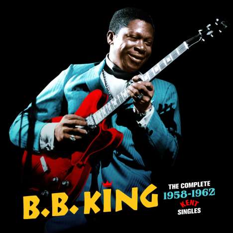 B.B. King: The Complete 1958 - 1962 Kent Singles +3 Bonus Tracks, 2 CDs