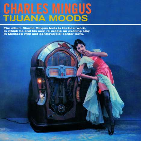 Charles Mingus (1922-1979): Tijuana Moods (+5 Bonus Tracks) (Poll Winners Edition), CD