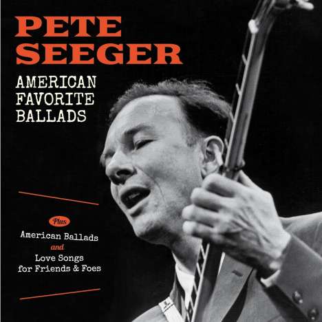 Pete Seeger: American Favorite Ballads / American Ballads / Love Songs, 2 CDs
