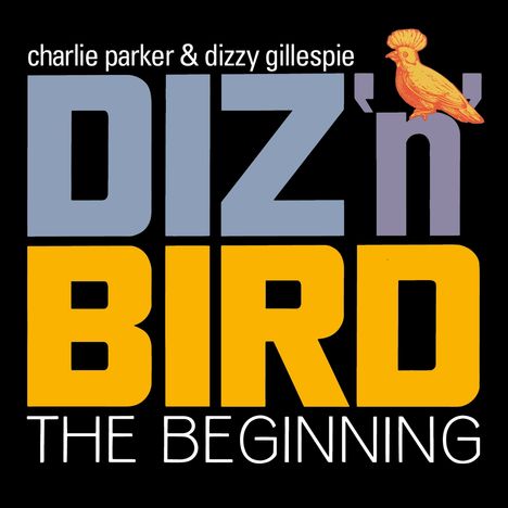 Charlie Parker &amp; Dizzy Gillespie: Diz 'n' Bird: The Beginning +4, 2 CDs