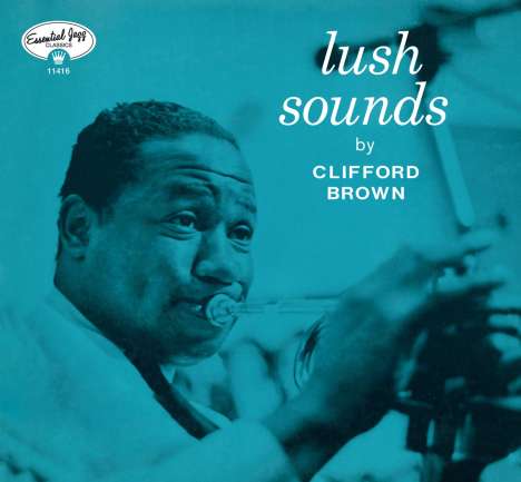 Clifford Brown (1930-1956): Lush Sounds (+ 7 Bonus Tracks) (Limited-Edition), CD