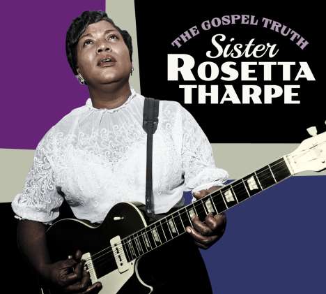 Sister Rosetta Tharpe: The Gospel Truth / Sister Rosetta Tharpe (+4 Bonus Tracks) (Limited Edition), CD