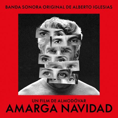Text: "Banda Sonora Original de Alberto Iglesias. Un film de Almodóvar. Amarga Navidad." 

Schwarzweiß-Collage eines Gesichts, mehrfach überlappende Augen, roter Hintergrund.
