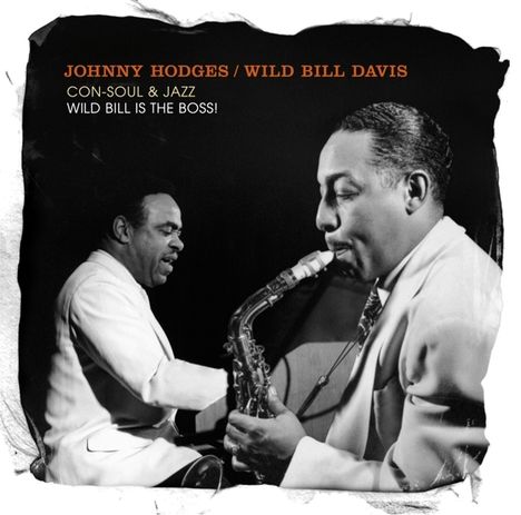 Johnny Hodges &amp; Wild Bill Davis: Con-Soul &amp; Jazz / Wild Bill Is The Boss!, 2 CDs