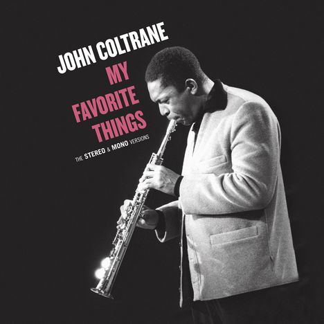 John Coltrane (1926-1967): My Favorite Things: The Stereo &amp; Mono Versions (remastered) (180g) (Limited-Edition), 2 LPs