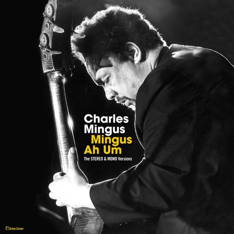 Charles Mingus (1922-1979): Mingus Ah Um: The Stereo &amp; Mono Versions (remastered) (180g) (Limited Edition), 2 LPs
