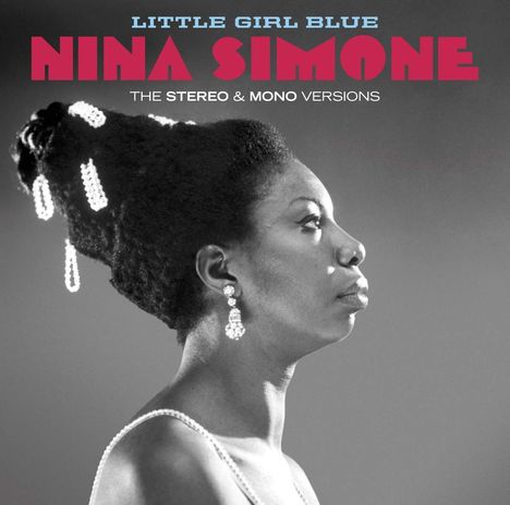Nina Simone (1933-2003): Little Girl Blue (The Stereo &amp; Mono Versions + 12 Bonus Tracks), 2 CDs