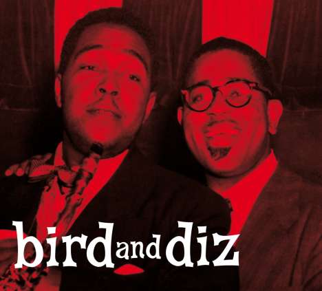 Charlie Parker &amp; Dizzy Gillespie: Bird And Diz (+11 Bonus Tracks), CD