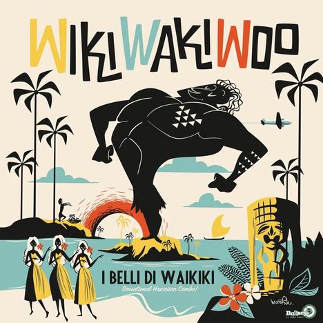 "WIKI WAKI WOO" oben. "I BELLI DI WAIKIKI Sensational Hawaiian Combo!" unten. Illustration mit Tänzerinnen, Vulkan und Palmen.