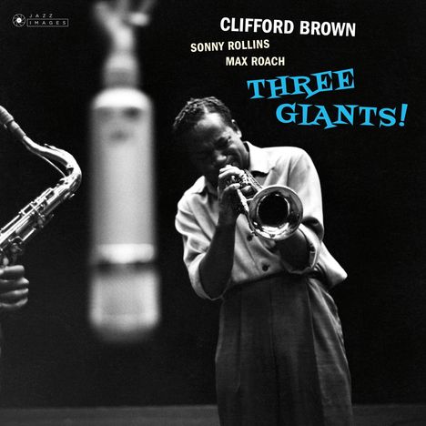 Clifford Brown (1930-1956): Three Giants! (180g) (Limited Edition) (William Claxton Collection), LP