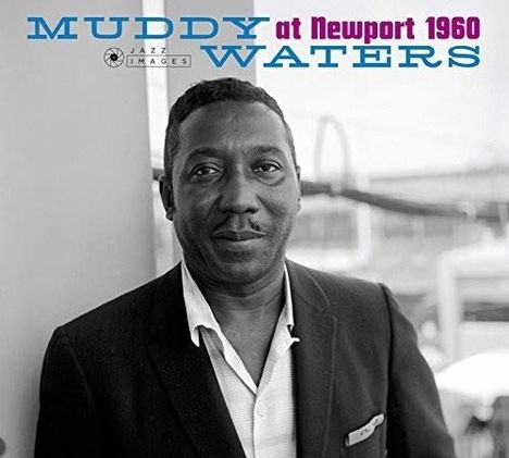 Muddy Waters: At Newport 1960 (Jazz Images), CD