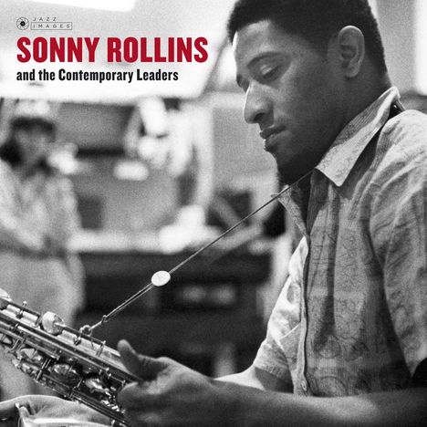 Sonny Rollins (geb. 1930): And The Contemporary Leaders (Jazz Images), CD