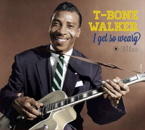 T-Bone Walker: I Get So Weary / Singing The Blues (Jazz Images), CD