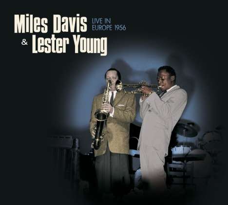 Miles Davis &amp; Lester Young: Live In Europe 1956 (180g) (Limited Edition), LP