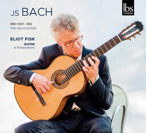 "JS BACH", "BWV 1007 - 1012", "THE CELLO SUITES", "ELIOT FISK GUITAR & Transcriptions". Ein Mann spielt Gitarre.