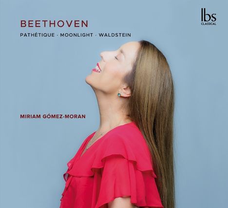 "BEETHOVEN, PATHÉTIQUE · MOONLIGHT · WALDSTEIN, MIRIAM GÓMEZ-MORAN," Frau in rotem Kleid blickt hoch.