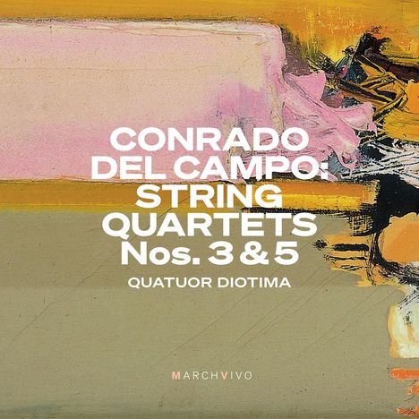 Conrado del Campo (1879-1953): Streichquartette Nr.3 &amp; 5, CD