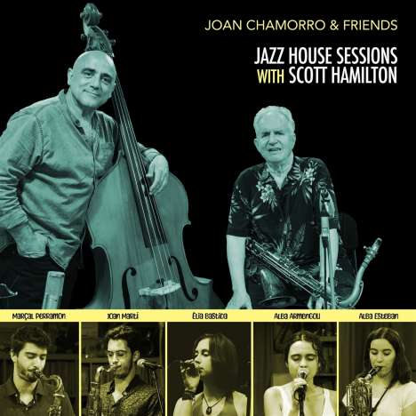 Joan Chamorro (geb. 1962): Jazz House Sessions with Scott Hamilton, CD