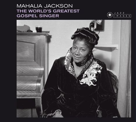 Mahalia Jackson: The World's Greatest Gospel Singer-Jean-Pierre Leloir Col., CD