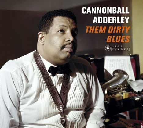 Cannonball Adderley (1928-1975): Them Dirty Blues (Jazz Images) / Cannonball Takes Charge, CD