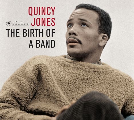 Quincy Jones (geb. 1933): The Birth Of A Band / Big Band Bossa Nova (Jazz Images) (Jean-Pierre Leloir Collection), CD
